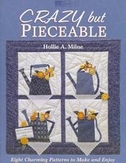 Cover of: Crazy but pieceable: eight charming patterns to make and enjoy