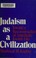 Cover of: Judaism as a civilization