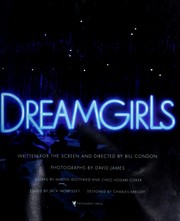 Cover of: Dreamgirls by written for the screen and directed by Bill Condon ; photographs by David James ; essays by Martin Gottfried and Cheo Hodari Coker ; edited by Jack Morrissey ; designed by Charles Kreloff.