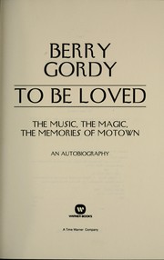 Cover of: To be loved: the music, the magic, the memories of Motown : an autobiography
