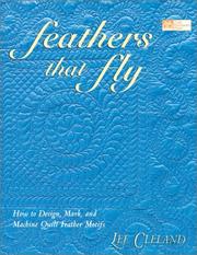 Cover of: Feathers That Fly: How to Design, Mark, and Machine Quilt Feather Motifs