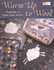 Cover of: Warm Up to Wool: Projects to Hook and Stitch (That Patchwork Place)