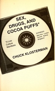 Cover of: Sex, drugs, and cocoa puffs : a low culture manifesto by 
