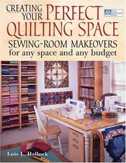 Cover of: Creating your perfect quilting space by Lois L. Hallock