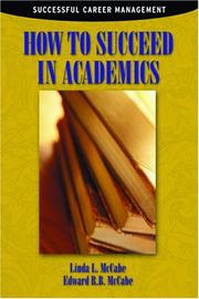 Cover of: How to Succeed in Academics (Successful Career Management) by Edward R.B. McCabe, Linda L. McCabe
