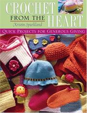 Cover of: Crochet from the heart by Kristin Spurkland, Kristin Spurkland