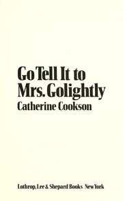 Go tell it to Mrs Golightly by Catherine Cookson