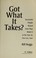 Cover of: Got what it takes? : successful people reveal how they made it to the top