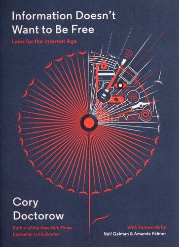 Information doesn't want to be free by Cory Doctorow