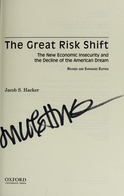 Cover of: The great risk shift : the new economic insecurity and the decline of the American dream by 