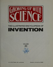 Cover of: Growing up with science: the illustrated encyclopedia of invention