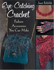 Cover of: Eye-catching Crochet: Fashion Accessories You Can Make