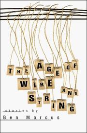 Cover of: The age of wire and string by Ben Marcus, Ben Marcus