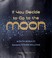 Cover of: If you decide to go to the moon