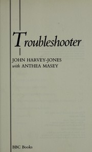 Cover of: Troubleshooter by John Harvey-Jones, Anthea Masey