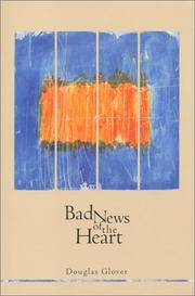 Cover of: Bad news of the heart by Douglas H. Glover