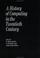 Cover of: A history of computing in the twentieth century