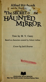 Cover of: Alfred Hitchcock and the three investigators in the secret of the haunted mirror | M. V. Carey