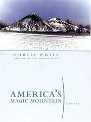 Cover of: America's magic mountain by Curtis White