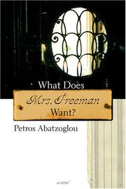 Cover of: What Does Mrs. Freeman Want? by Petros Abatzoglou, Petros Ampatzoglou, Kaie Tsitsele