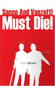 Cover of: Sacco And Vanzetti Must Die! by Mark Binelli