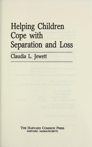 Cover of: Helping children cope with separation and loss by Claudial Jewett
