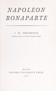 Napoleon Bonaparte by J. M. Thompson