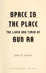 Cover of: Space is the place : the lives and times of Sun Ra