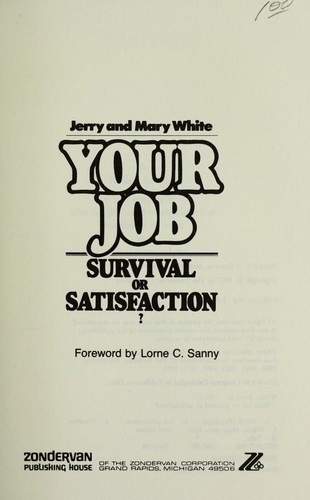 Your job--survival or satisfaction? by Jerry E. White