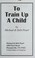 Cover of: To train up a child