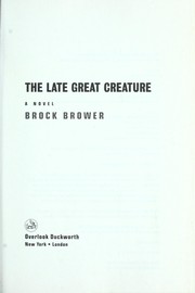 Cover of: The late great creature | Brock Brower