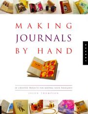 Cover of: Making Journals by Hand: 20 Creative Projects for Keeping Your Thoughts