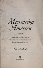 Cover of: Measuring America: how the United States was shaped by the greatest land sale in history