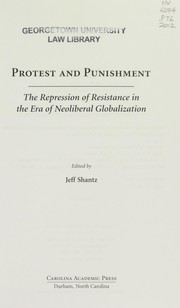 Cover of: Protest and punishment: the criminalization of dissent in the era of neoliberal globalization