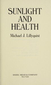 Cover of: Sunlight & health: the positive and negative effects of the sun on you