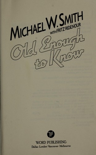 Old Enough to Know by Michael W. Smith