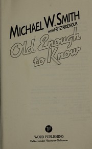 Cover of: Old Enough to Know by Michael W. Smith