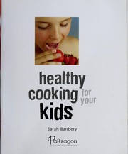 Healthy cooking for your kids by Sarah Banbery