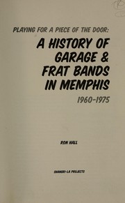 Cover of: Playing for a piece of the door: a history of garage & frat bands in Memphis, 1960-1975