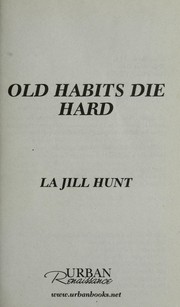 Cover of: Old habits die hard | La Jill Hunt
