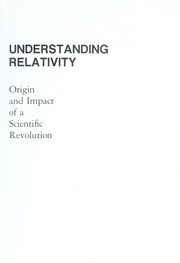 Cover of: Understanding relativity: origin and impact of a scientific revolution