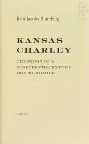 Cover of: Kansas Charley: the story of a Nineteenth-Century boy murderer