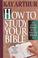 Cover of: How to study your Bible