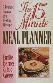 Cover of: The 15-Minute Meal Planner/a Realistic Approach to a Healthy Lifestyle by Emilie Barnes, Sue Gregg