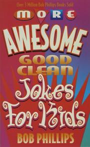 Cover of: More awesome good clean jokes for kids by Phillips, Bob