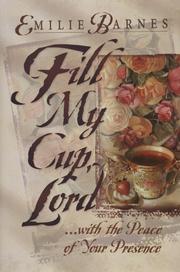Cover of: Fill my cup, Lord by Emilie Barnes