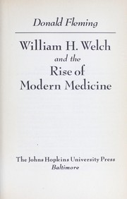 Cover of: William H. Welch and the rise of modern medicine