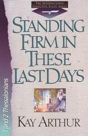 Cover of: Standing firm in these last days by Kay Arthur