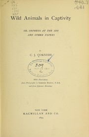 Cover of: Wild animals in captivity, or, Orpheus at the zoo, and other papers | C. J. Cornish