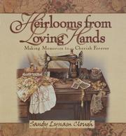 Cover of: Heirlooms from loving hands: making memories to cherish forever